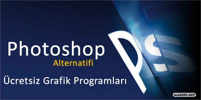 Photoshop Alternatifi Ücretsiz Grafik Programları